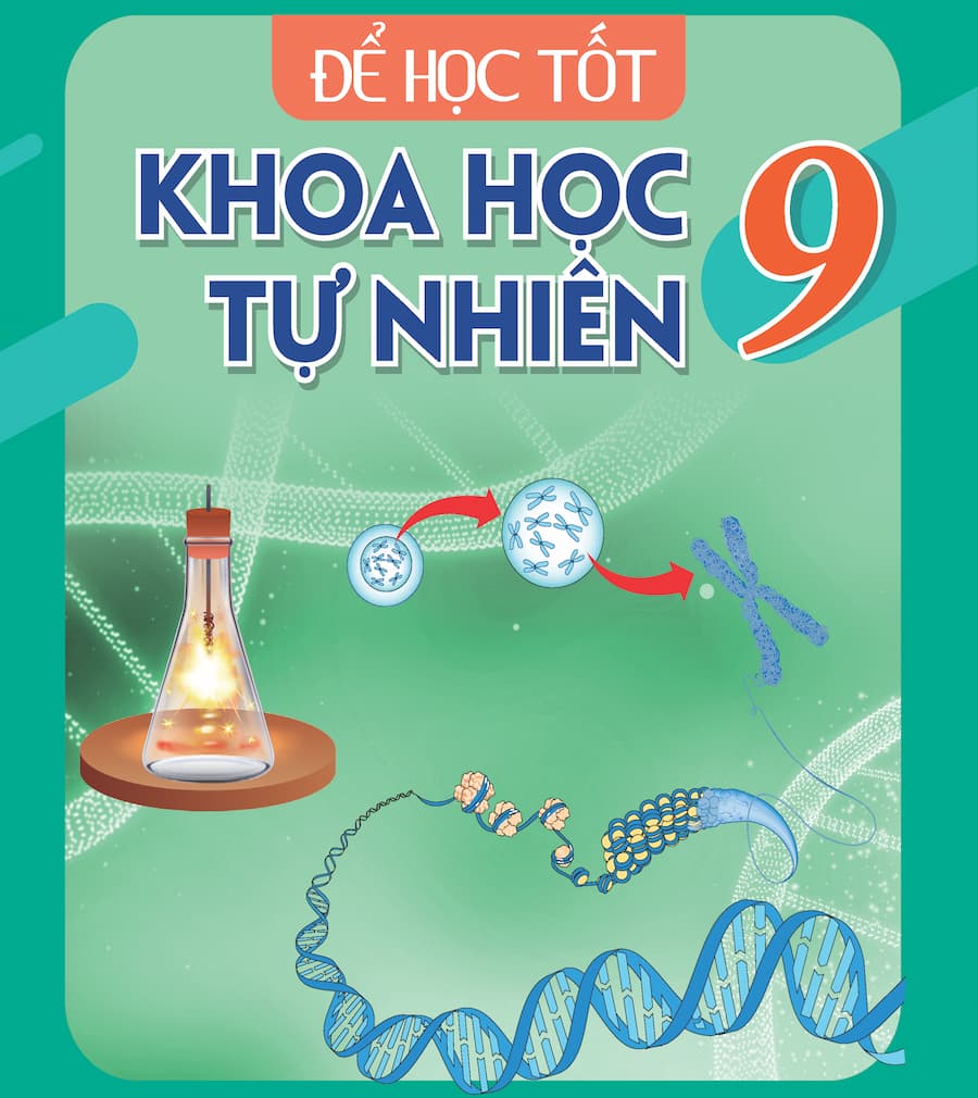 BÍ QUYẾT HỌC TỐT MÔN KHOA HỌC TỰ NHIÊN (KHTN) LỚP 9